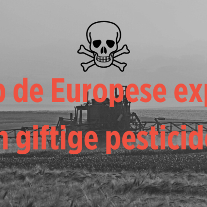 Open brief: stop de export van giftige pesticiden naar het globale zuiden!